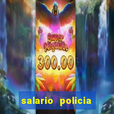 salario policia civil da bahia